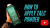 How To Apply Talc Powder